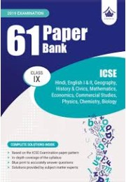 61 Paper Bank: ICSE Class 9 for 2019 Examination (Model Specimen Papers)